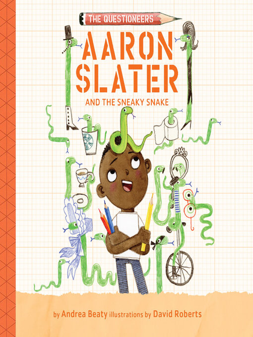 Title details for Aaron Slater and the Sneaky Snake by Andrea Beaty - Wait list